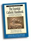 Image for The Essential Catholic Handbook: A Summary of Beliefs, Practices, and Prayers Revised and Updated