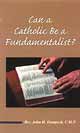 Image for Can A Catholic Be A Fundamentalist?