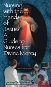 Image for Nursing with the hands of Jesus: A Guide to Nurses for Divine Mercy