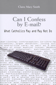 Image for CAN I CONFESS BY E-MAIL?  What Catholics May and May Not Do