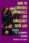Image for How to Converse Continually and Familiarly with God