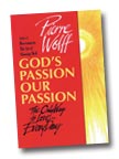 Image for God's Passion, Our Passion: The only Way to Love...Every Day