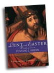 Image for Lent and Easter Wisdom from Fulton J. Sheen: Daily Scripture and Prayers Together With Sheen's Own Words
