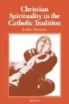 Image for Christian Spirituality in the Catholic Tradition